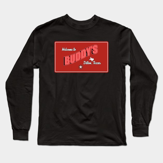 Buddy's Bar - Dillon, Texas Long Sleeve T-Shirt by Clobberbox
